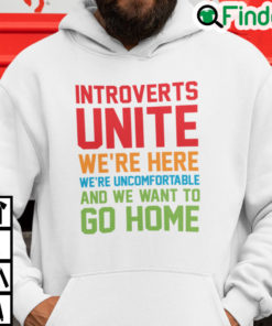 Introverts Unite Were Here Were Uncomfortable Hoodie