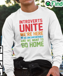 Introverts Unite Were Here Were Uncomfortable Sweatshirt