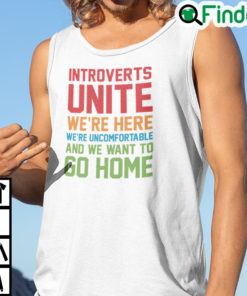 Introverts Unite Were Here Were Uncomfortable Tank Top