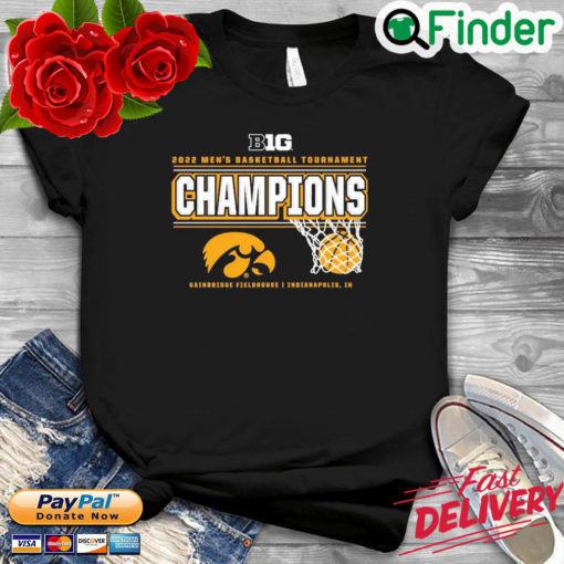 Iowa Hawkeyes 2022 Big Ten Mens Basketball Tournament Champions Shirt