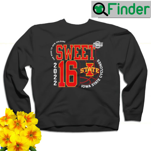 Iowa State Cyclones March Madness 2022 NCAA Mens Basketball Sweet 16 the road to New Orleans sweatshirt