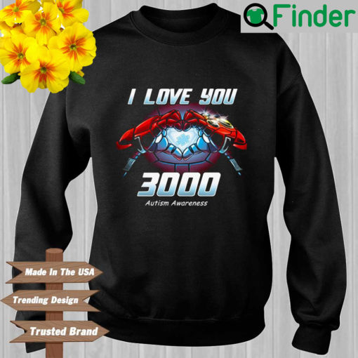 Iron Man I love you 3000 autism awareness sweatshirt