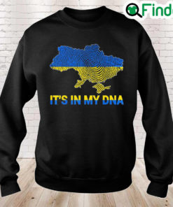 Its In My DNA Ukrainian Flag shirt I Stand With Ukraine Peace Ukraine Sweatshirt