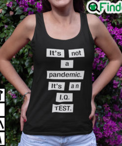 Its Not A Pandemic Its An IQ Test Tank Top