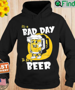 Its a Bad Day To Be A Beer Hoodie