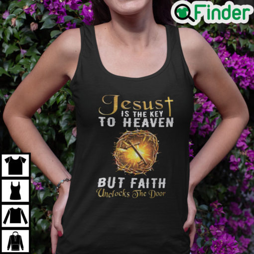 Jesus Is The Key To Heaven But Faith Unlocks The Door Tank Top