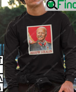 Joe Biden Joseph Stealin Sweatshirt Joseph Stalin