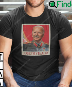 Joe Biden Joseph Stealin T Shirt Joseph Stalin