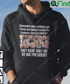 Joe Biden Remember When Leftists Said Trump Was Going To Crash The Economy Hoodie