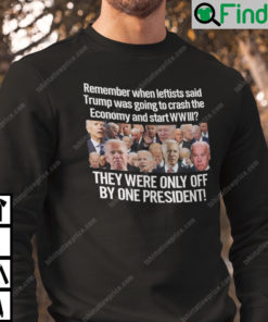 Joe Biden Remember When Leftists Said Trump Was Going To Crash The Economy Sweatshirt