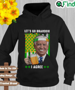 Joe Biden drink beer lets go brandon I agree St. Patricks day Hoodie