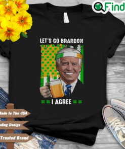 Joe Biden drink beer lets go brandon I agree St. Patricks day shirt