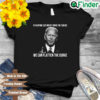 Joe Biden if everyone just doesnt drive for 2 weeks we can flatten the curve shirt