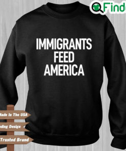 Jose Andres Immigrants Feed America Sweatshirt