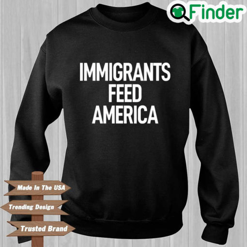 Jose Andres Immigrants Feed America Sweatshirt