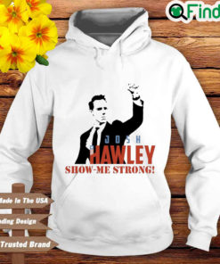 Josh Hawley Show Me Strong Hoodie