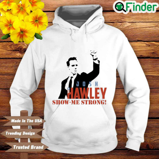 Josh Hawley Show Me Strong Hoodie