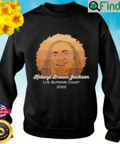 Judge Ketanji Brown Jackson First African American Sweatshirt