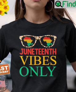 Juneteenth Vibes Only Black History Pride Juneteenth Shirt