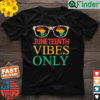 Juneteenth Vibes Only Black History Pride Juneteenth T Shirt