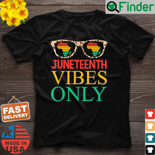 Juneteenth Vibes Only Black History Pride Juneteenth T Shirt