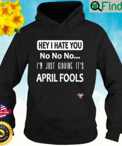 Just kidding Its April Fools – April fools jokes Hoodie