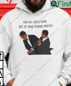 Keep My WifeS Name Out Of Your Fucking Mouth Will Smith Hoodie