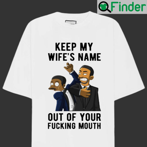 Keep My Wifes Name Out Of Your Fucking Mouth Tee Shirt