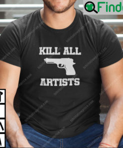 Kill All Artists Shirt Shes All That Movie