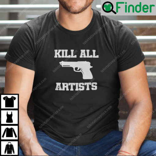 Kill All Artists Shirt Shes All That Movie