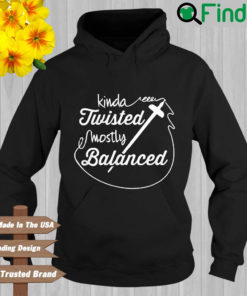 Kinda twisted amdstly balanced Hoodie
