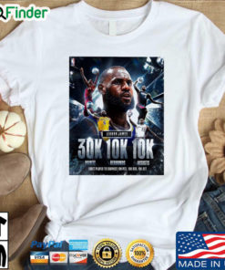 King Lebron James 30k 20k 20 first player to surpass 10 pts shirt