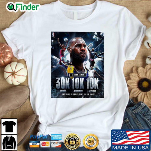 King Lebron James 30k 20k 20 first player to surpass 10 pts shirt