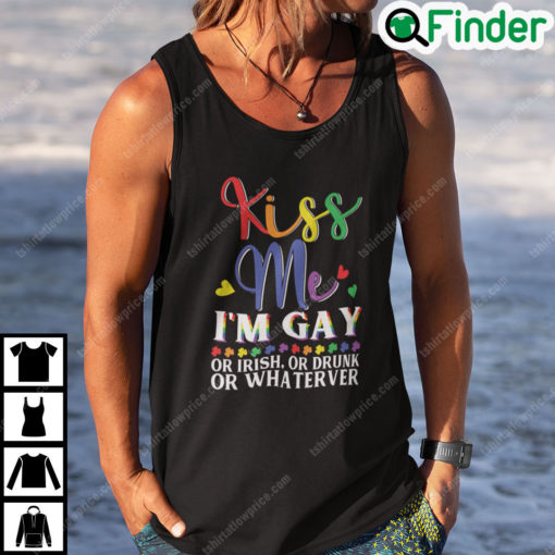 Kiss Me Im Gay Or Irish Or Drunk Or Whatever Shirt