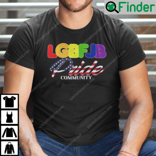 LGBFJB Pride Community T Shirt