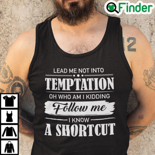 Lead Me Not Into Temptation Oh Who Am I Kidding Tank Top