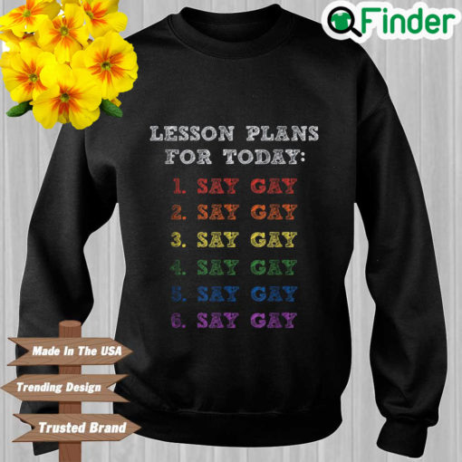 Lesson Plans For Today LGBTQ Say Gay Sweatshirt