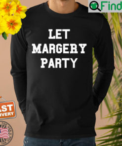 Let Margery Party Sweatshirt