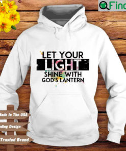 Let Your Light Shine With Gods Lanterns Hoodie