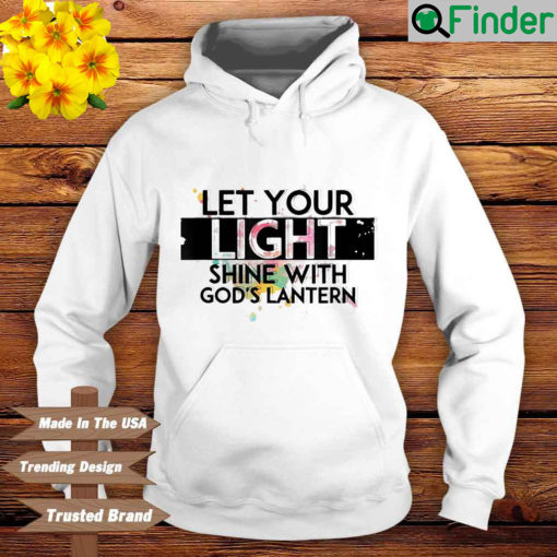 Let Your Light Shine With Gods Lanterns Hoodie