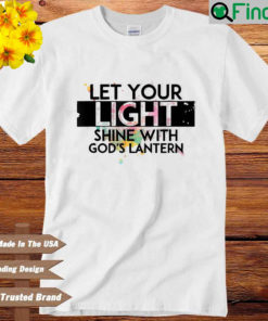 Let Your Light Shine With Gods Lanterns Shirt