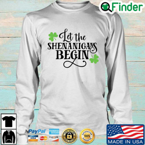 Let the shenanigans begin St Patricks Day 2022 Long Sleeve