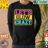 Lets Glow Crazy Party – Glow Birthday Party Shirt