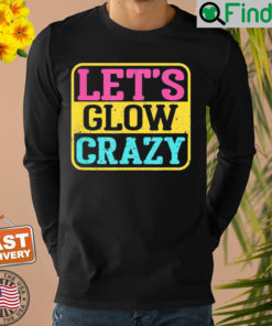 Lets Glow Crazy Party – Glow Birthday Party Shirt