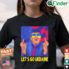 Lets Go Ukraine I Stand With Ukraine Peace Ukraine T Shirt