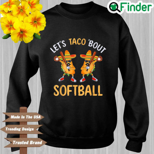 Lets Taco Bout Softball Taco Dabbing Cinco de Mayo Sweatshirt