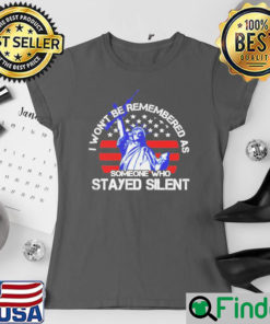 Liberty I wont be remembered as someone who stayed silent shirt