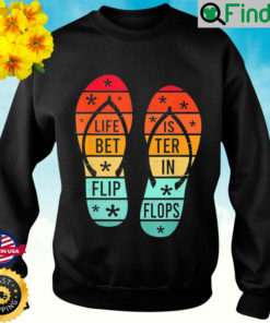 Life Is Better In Flip Flops Vintage Retro Sweatshirt