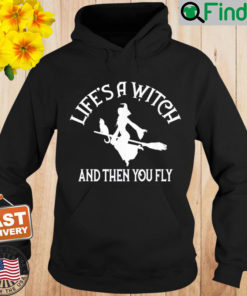 Lifes a Witch and then you Fly Pagan Wiccan Cheeky Witch Hoodie