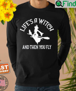 Lifes a Witch and then you Fly Pagan Wiccan Cheeky Witch Sweatshirt